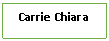 Text Box: Carrie Chiara